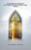 Whispers of Serenity Prayers for Well-Being and Peace (eBook, ePUB) Whispers of Serenity Prayers for Well-Being and Peace (eBook, ePUB)