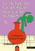 On ne tire pas sur les fleurs pour qu'elles poussent T3 (eBook, ePUB) On ne tire pas sur les fleurs pour qu'elles poussent T3 (eBook, ePUB)