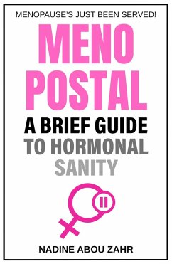 Menopostal: A Brief Guide to Hormonal Sanity (eBook, ePUB) - Zahr, Nadine Abou