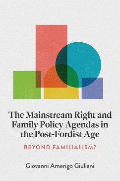 Mainstream Right and Family Policy Agendas in the Post-Fordist Age (eBook, PDF) - Giuliani, Giovanni Amerigo