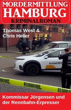 Kommissar Jörgensen und der Rennbahn-Erpresser: Mordermittlung Hamburg Kriminalroman (eBook, ePUB) - West, Thomas; Heller, Chris