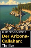 Der Arizona-Callahan: Thriller (eBook, ePUB) Der Arizona-Callahan: Thriller (eBook, ePUB)