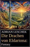 Die Drachen von Eldariona: Fantasy (eBook, ePUB) Die Drachen von Eldariona: Fantasy (eBook, ePUB)