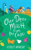 Our Dear Miss H. Is on the Case (eBook, ePUB) Our Dear Miss H. Is on the Case (eBook, ePUB)