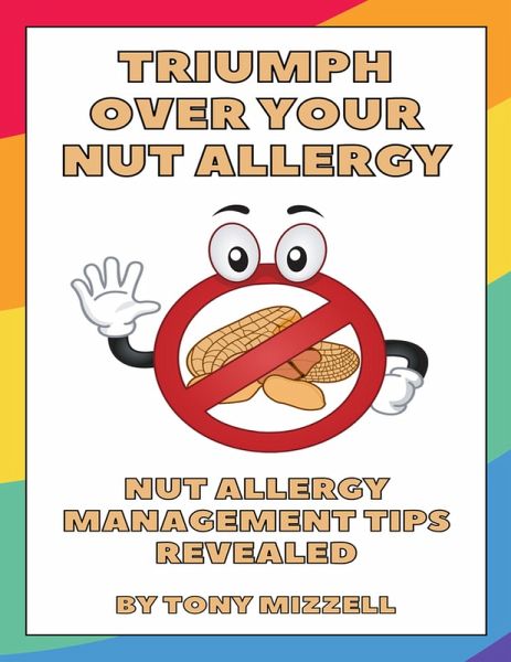 Triumph Over Your Nut Allergy (eBook, ePUB) Triumph Over Your Nut Allergy (eBook, ePUB)