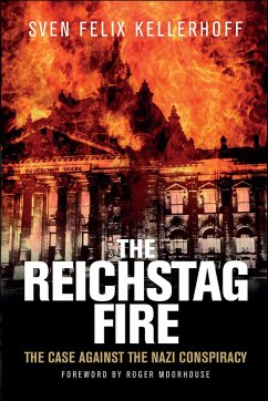 The Reichstag Fire (eBook, ePUB) - Kellerhoff, Sven Felix