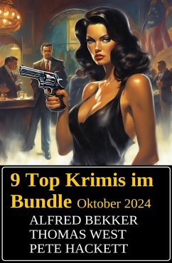 9 Top Krimis im Bundle Oktober 2024 (eBook, ePUB) - Bekker, Alfred; West, Thomas; Hackett, Pete