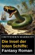 Die Insel der toten Schiffe: Fantasy... - Bild 1