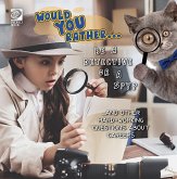 Would You Rather... Be a Detective or a Spy?...and other hardworking questions about careers (eBook, PDF) Would You Rather... Be a Detective or a Spy?...and other hardworking questions about careers (eBook, PDF)