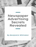 Newspaper Advertising Secrets Revealed (eBook, ePUB)