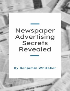 Newspaper Advertising Secrets Revealed (eBook, ePUB) - Whitaker, Benjamin
