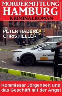 Kommissar Jörgensen und das Geschäft mit der Angst: Mordermittlung Hamburg Kriminalroman (eBook, ePUB) Cover Kommissar Jörgensen und das Geschäft mit der Angst: Mordermittlung Hamburg Kriminalroman (eBook, ePUB)