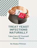 Treat Yeast Infections Naturally (eBook, ePUB)