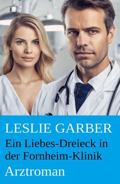 Cover Ein Liebes-Dreieck in der Fornheim-Klinik: Arztroman (eBook, ePUB)