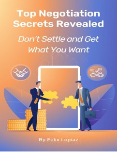 Top Negotiation Secrets Revealed (eBook, ePUB) - Lopiaz, Felix
