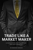 TRADE LIKE A MARKET MAKER (eBook, ePUB)