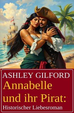 Cover Annabelle und ihr Pirat: Historischer Liebesroman (eBook, ePUB)