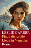 Finde die große Liebe in Venedig: Roman (eBook, ePUB)