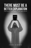 There Must Be a Better Explanation (eBook, ePUB)