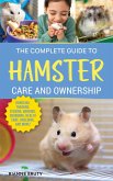 The Complete Guide to Hamster Care and Ownership (eBook, ePUB) The Complete Guide to Hamster Care and Ownership (eBook, ePUB)