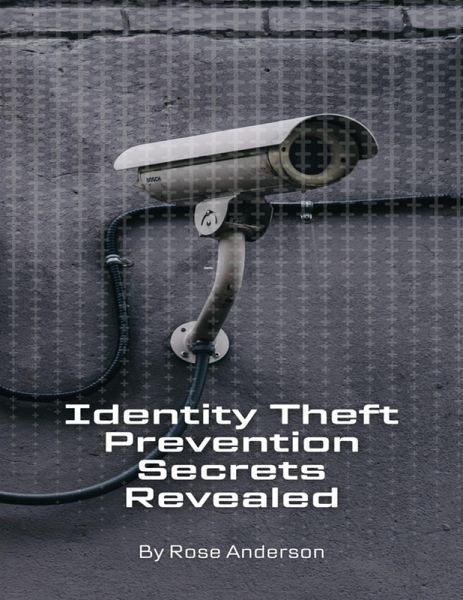 Identity Theft Prevention Secrets Revealed (eBook, ePUB)