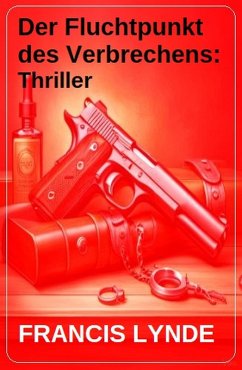Cover Der Fluchtpunkt des Verbrechens: Thriller (eBook, ePUB)