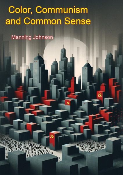 Color, Communism and Common Sense (eBook, ePUB) Color, Communism and Common Sense (eBook, ePUB)