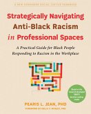 Strategically Navigating Anti-Black Racism in Professional Spaces (eBook, ePUB)