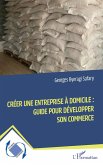 Créer une entreprise à domicile : Guide pour développer son commerce (eBook, ePUB)