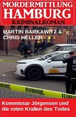 Kommissar Jörgensen und die roten Krallen des Todes: Mordermittlung Hamburg Kriminalroman (eBook, ePUB) Kommissar Jörgensen und die roten Krallen des Todes: Mordermittlung Hamburg Kriminalroman (eBook, ePUB)