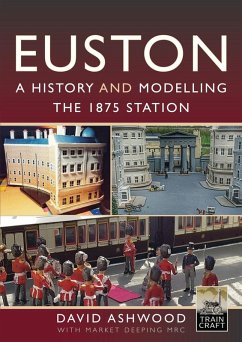 Euston - A history and modelling the 1875 station (eBook, ePUB) - David Ashwood, Ashwood