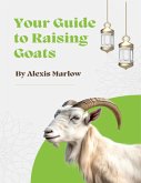 Your Guide to Raising Goats (eBook, ePUB)