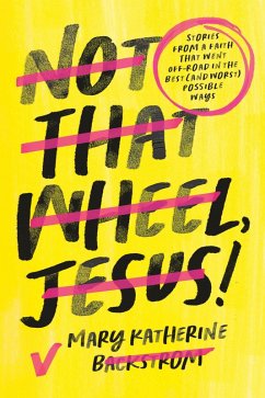 Not That Wheel, Jesus! (eBook, ePUB) - Backstrom, Mary Katherine