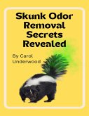 Skunk Odor Removal Secrets Revealed (eBook, ePUB)
