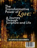 The Transformative Power of Love: A Journey Through Scripture and Life (eBook, ePUB)