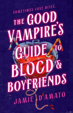 The Good Vampire's Guide to Blood & Boyfriends (eBook, ePUB) - D'Amato, Jamie