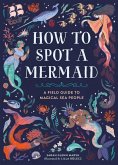 How to Spot a Mermaid (eBook, ePUB) How to Spot a Mermaid (eBook, ePUB)