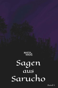 Sagen aus Sarucho - Band I (eBook, ePUB) - Krois, Martin