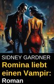 Romina liebt einen Vampir: Roman (eBook, ePUB)