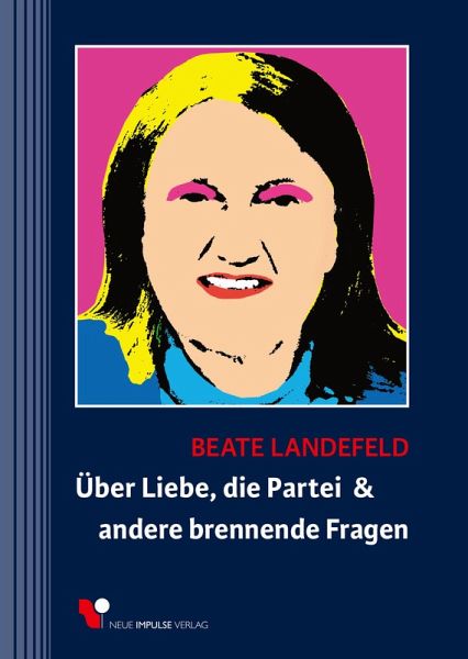 Über Liebe, die Partei & andere brennende Fragen (eBook, ePUB)
