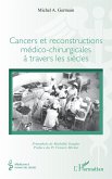 Cancers et reconstructions medico-chirurgicales a travers les siecles (eBook, PDF)