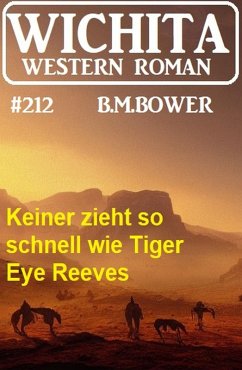 Keiner zieht so schnell wie Tiger Eye Reeves: Wichita Western Roman 212 (eBook, ePUB) Cover Keiner zieht so schnell wie Tiger Eye Reeves: Wichita Western Roman 212 (eBook, ePUB)