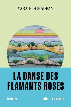 La danse des flamants roses (eBook, ePUB) - Yara El-Ghadban, El-Ghadban