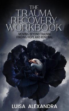 Cover The Trauma Recovery Workbook, Moving Beyond Trauma Finding Hope and Renewal (eBook, ePUB)