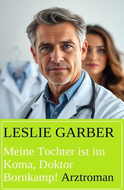 Cover Meine Tochter ist im Koma, Doktor Bornkamp! Arztroman (eBook, ePUB)