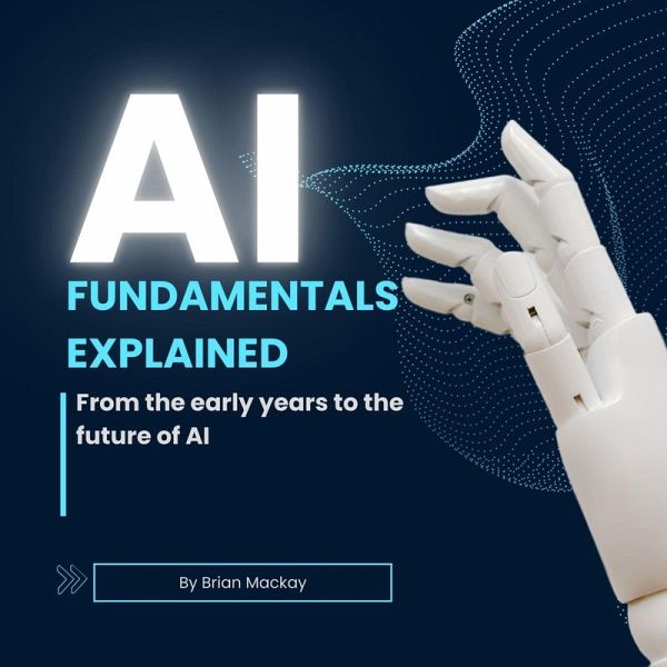 AI Fundamentals Explained (eBook, ePUB) AI Fundamentals Explained (eBook, ePUB)