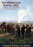 Defence of Plevna, 1877. Written by One Who Took Part in It (eBook, ePUB) Defence of Plevna, 1877. Written by One Who Took Part in It (eBook, ePUB)