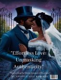 "Effortless Love: Unmasking Authenticity" (eBook, ePUB) "Effortless Love: Unmasking Authenticity" (eBook, ePUB)