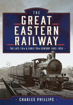 Cover Great Eastern Railway, The Late 19th and Early 20th Century, 1862-1924 (eBook, ePUB)