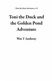 Toni the Duck and the Golden Pond Adventure (Toni the Duck adventures, #1) (eBook, ePUB)